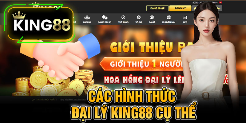 Các Hình Thức Đại Lý King88 Cụ Thể