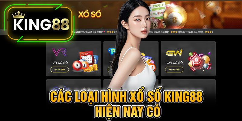 Các Loại Hình Xổ Số King88 Hiện Nay Có