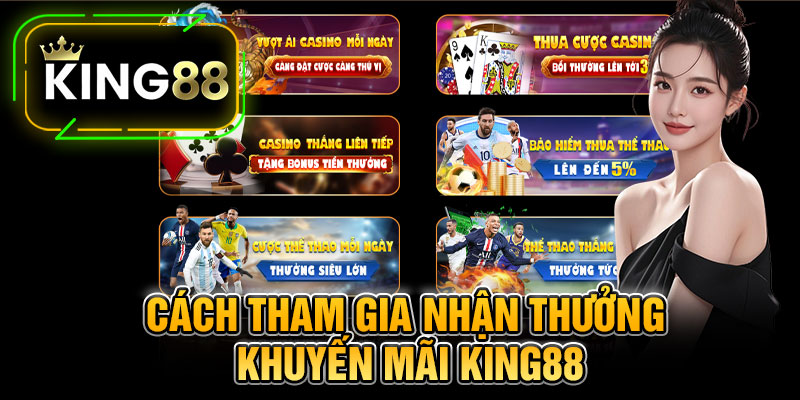 Cách Tham Gia Nhận Thưởng Khuyến Mãi King88