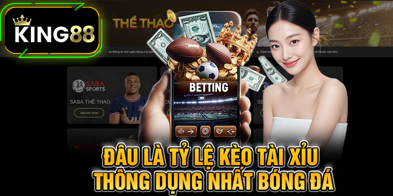 Đâu Là Tỷ Lệ Kèo Tài Xỉu Thông Dụng Nhất Bóng Đá