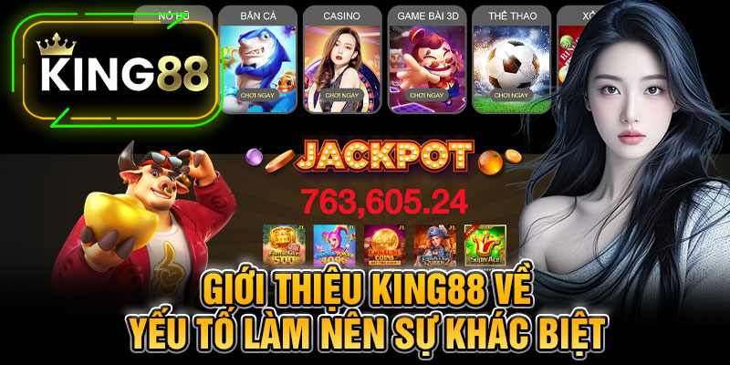 Giới Thiệu King88 Về yếu tố làm nên sự khác biệt 