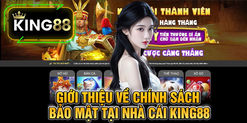 Giới Thiệu Về Chính Sách Bảo Mật Tại Nhà Cái King88