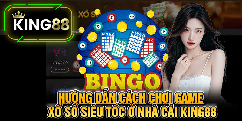 Hướng Dẫn Cách Chơi Game Xổ Số Siêu Tốc Ở Nhà Cái King88