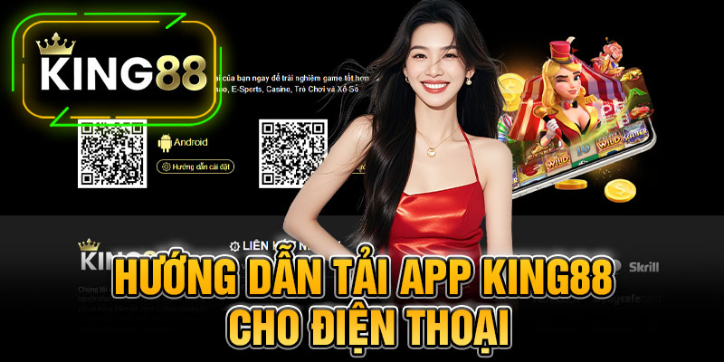 Hướng Dẫn Tải App King88 Cho Điện Thoại