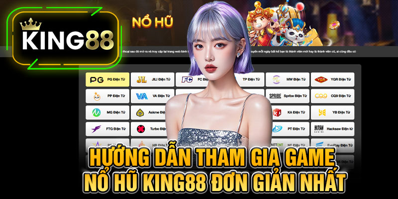 Hướng Dẫn Tham Gia Game Nổ Hũ King88 Đơn Giản Nhất