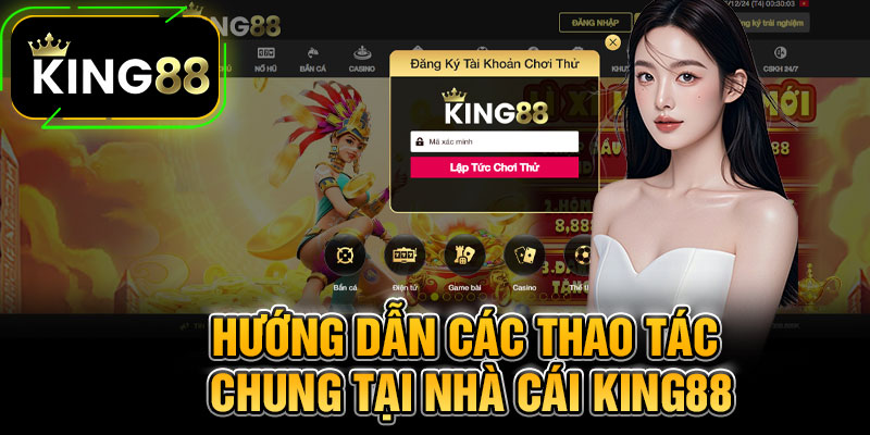 Hướng dẫn các thao tác chung tại nhà cái King88