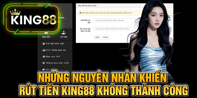 Những Nguyên Nhân Khiến Rút Tiền King88 Không Thành Công