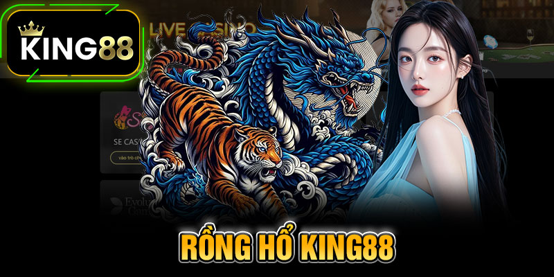 Rồng Hổ King88